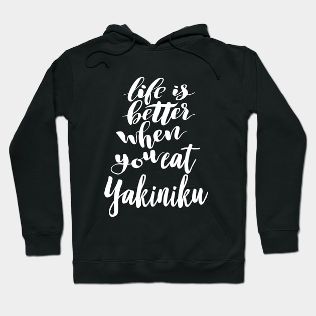 Life Is Better When You Eat Yakiniku Hoodie by ProjectX23Red